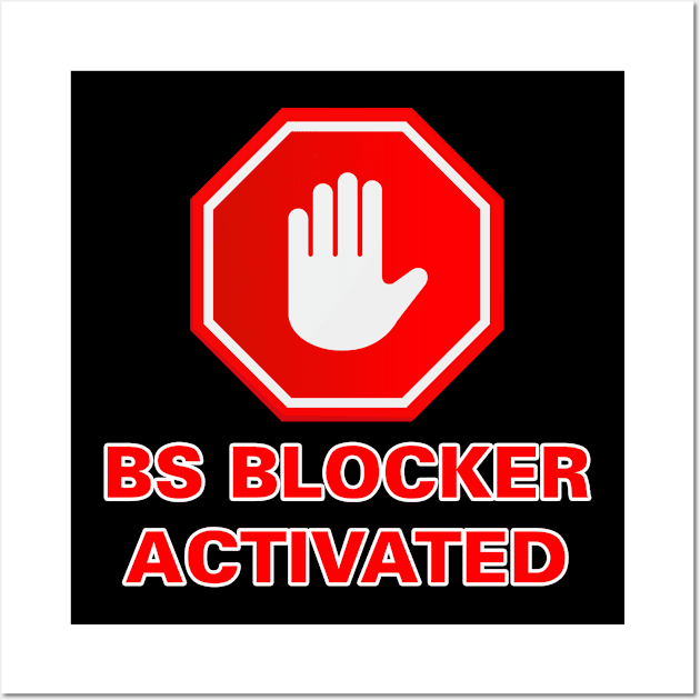 BS Blocker Activated Wall Art by Rivenfalls